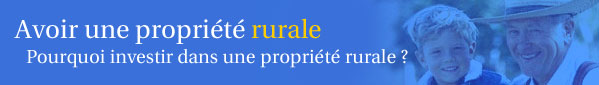 Avoir une propri&eacute;t&eacute; rurale