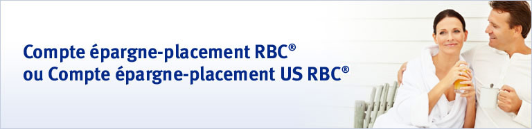 Compte &eacute;pargne&ndash;placement RBC&reg; ou Compte &eacute;pargne&ndash;placement US RBCMC