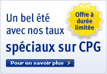 Offre sp&eacute;ciale de taux pour les CPG*  CPG de 18 mois &agrave; - 1,6 %  CPG Taux Privil&egrave;ge Encaissable de 2 ans  Premi&egrave;re ann&eacute;e 1,2 %, deuxi&egrave;me ann&eacute;e 1,7 %, Yield to maturity - 1,448 %  CPG &Eacute;chelonn&eacute; - 2,25 %  Pour en savoir plus