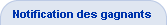 Notification des gagnants