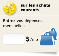 jusqu'a 1&nbsp;% sur les achats courants(1) - Entrez vos dépenses mensuelles