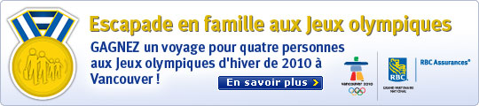 Escapade en famille aux Jeux olympiques. GAGNEZ un voyage pour quatre personnes aux Jeux olympiques d'hiver de 2010 &agrave; Vancouver ! En savoir plus