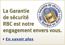 La Garantie de s&eacute;curit&eacute; RBC est notre engagement envers vous. En savoir plus