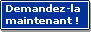 Demandez-la maintenant ! Demandez-la maintenant !