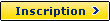 Inscription >