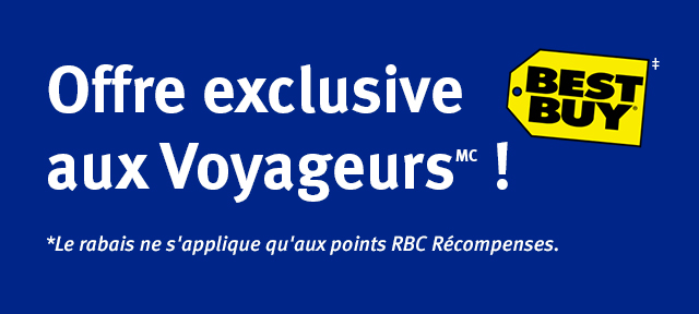 Offre exclusive aux Voyageurs<sup>MC</sup> !
