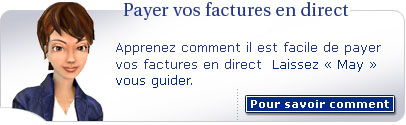Payer vos factures en direct. Apprenez comment il est facile de payer vos factures en direct. Laissez � May � vous guider.