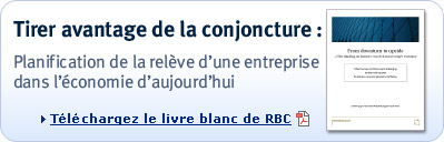 Tirer avantage de la conjoncture: Planification de la rel&egrave;ve d'une entreprise dans l'&egrave;conomie d'aujourd'hui > T&eacute;l&eacute;chargez le livre blanc de RBC