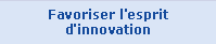 Favoriser l'esprit d'innovation