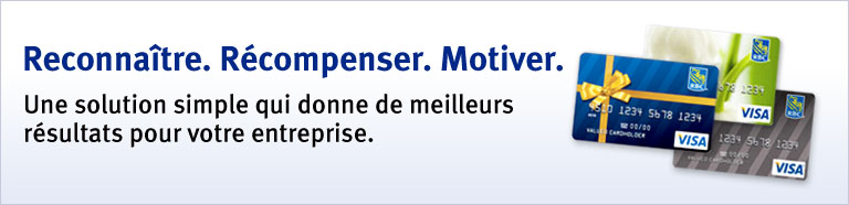 Programme de cartes pr&eacute;pay&eacute;es Visa* pour entreprise. Reconna&icirc;tre. R&eacute;compenser. Motiver.