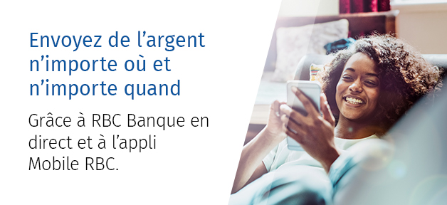 Envoyez de l’argent à des parents ou amis, n’importe où et n’importe quand. Grâce à RBC® Banque en direct et à l’appli Mobile RBC.