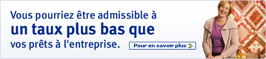 Vous pourriez &ecirc;tre admissible &agrave; un taux plus bas que vos pr&ecirc;ts &agrave; l'entreprise. Pour en savoir plus.