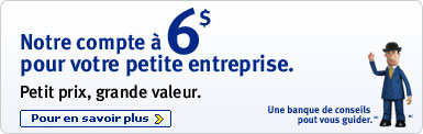 Notre compte &agrave; 6$ pour votre petite entreprise.  Petit prix, grande valeur.  Pour en savoir plus