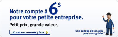 Notre compte &agrave; 6$ pour votre petite entreprise.  Petit prix, grande valeur.  Pour en savoir plus