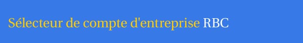 S�lecteur de compte d'entreprise RBC