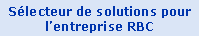 S�lecteur de solutions pour l'entreprise RBC