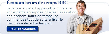 �conomiseurs de temps RBC : Le temps vous �chappe-t-il, � vous et � votre petite enterprise ? Faites l'�valuation des �conomiseurs de temps, et commencez tout de suite � tirer le maximum de votre temps ! : Pour commence