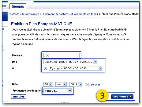 Étape 3 : Entrez le Montant que vous voulez mettre de côté, choisissez le compte source De et le compte cible À, sélectionnez Quand commencer les virements et à quel rythme les effectuer au moyen des options Fréquence de réception. Enfin, cliquez sur Soumettre.