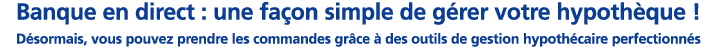 Banque en direct : une façon simple de gérer votre hypothèque ! Désormais, vous pouvez prendre les commandes grâce à des outils de gestion hypothécaire perfectionnés