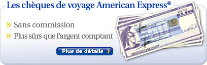 Les ch�ques de voyage American Express : Sans commission, Plus s�rs que l'argent comptant : Plus de d�tails