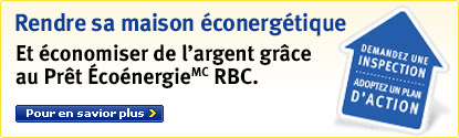 Rendre sa maison �conerg�tique et �conomiser de l'argent gr�ce au Pr�t �co�nergie&trade; RBC. Pour en savoir plus.