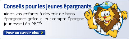 Conseils pour le jeunes �pargnants. Aidez vos enfants � devenir de bons �pargnants gr�ce � leur compte �pargne jeunesse L�o RBC�