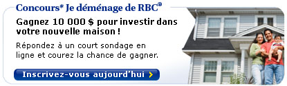 Concours* Je déménage de RBC&reg; Gagnez 10 000 $ pour investir dans votre nouvelle maison ! Répondez à un court sondage en ligne et courez la chance de gagner.