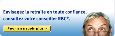 Envisagez la retraite en toute confiance, consultez votre conseiller RBC.
