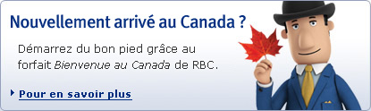 Nouvellement arrivé au Canada ? Démarrez du bon pied grâce au forfait Bienvenue au Canada de RBC. Pour en savoir plus.