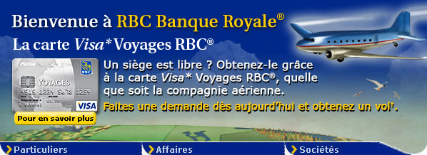 Bienvenue &agrave; RBC Banque Royale&reg; La carte Visa* Voyages RBC&reg; Un si&egrave;ge est libre ? Obtenez-le gr&acirc;ce &agrave; la carte Visa* Voyages RBC&reg;, quelle que soit la compagnie a�rienne. Faites une demande d&egrave;s aujourd'hui et obtenez un vol&dagger;.