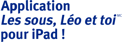 Application Les sous, Léo et toi(MC) pour iPad !