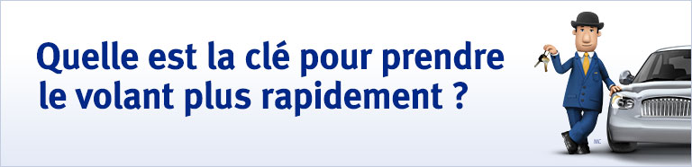 Quelle est la clé pour prendre le volant plus rapidement ?