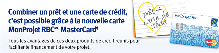 Combiner un prêt et une carte de crédit, c’est possible grâce à la nouvelle carte MonProjet RBCMC MasterCard. Tous les avantages de ces deux produits de crédit réunis pour faciliter le financement de votre projet.
