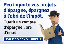 Peu importe vos projets d'&eacute;pargnez &agrave; l'abri de l'imp&ocirc;t. Ouvrir un compte d'&eacute;pargne libre d'imp&ocirc;t. Pour en savoir plus &rsaquo;