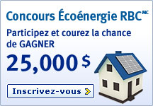 Concours &Eacute;co&eacute;nergie RBC(MC) Participez et courez la chance de gagner 25 000 $  Inscrivez-vous