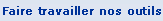 Faire travailler nos outils