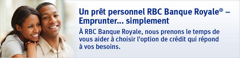 Un pr&ecirc;t personnel RBC Banque Royale&reg; &mdash; Emprunter... simplement. &Agrave; RBC Banque Royale, nous prenons le temps de vous aider &agrave; choisir l'option de cr&eacute;dit qui r&eacute;pond &agrave; vos besoins.