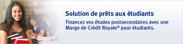 Solution de pr&ecirc;ts aux &eacute;tudiants. Financez vos &eacute;tudes postsecondaires avec une Marge de Cr&eacute;dit Royale&reg; pour &eacute;tudiants.