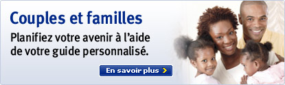 Couples et familles. Planifiez votre avenir &agrave; l'aide de votre guide personnalis&eacute;.