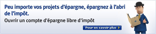 Peu importe vos projets d'&eacute;pargnez &agrave; l'abri de l'imp&ocirc;t. Ouvrir un compte d'&eacute;pargne libre d'imp&ocirc;t. Pour en savoir plus