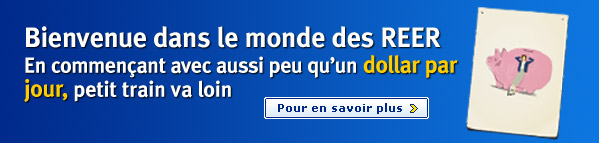 Bienvenue dans le monde des REER : En commen�ant avec aussi peu qu�un dollar par jour, petit train va loin. Pour en savoir plus