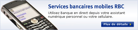 Services bancaires mobiles RBC. Utilisez Banque en direct depuis votre assistant num&eacute;rique personnel ou votre cellulaire. Plus de d&eacute;tails.