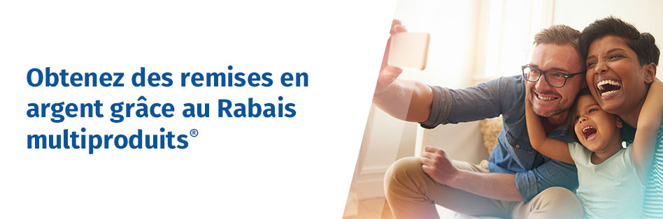 Obtenez des remises en argent grâce au Rabais multiproduits®