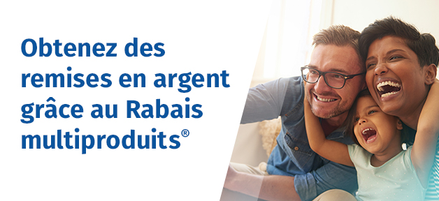 Obtenez des remises en argent grâce au Rabais multiproduits®