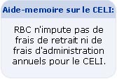 Aide-m&eacute;moire sur le CELI : RBC n'impute pas de frais de retrait ni de frais d'administration annuels pour le CELI.