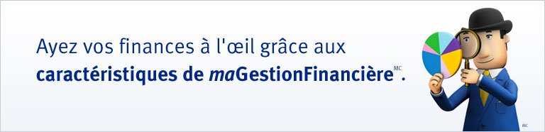 Ayez vos finances à l'œil grâce aux caractéristiques de maGestionFinancièreMC.