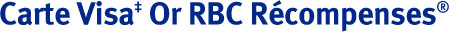 Carte Visa‡ Or RBC R&eacutecompenses®