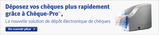 Deposez vos cheques plus rapidement grace a Cheque-Pro.  La nouvelle solution de depot electronique de cheques.